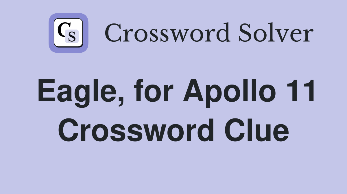 Eagle, for Apollo 11 Crossword Clue Answers Crossword Solver
